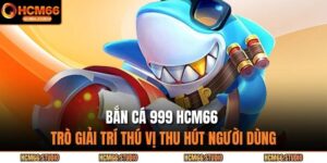 bắn cá 999 HCM66