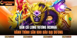 bắn cá long vương HCM66