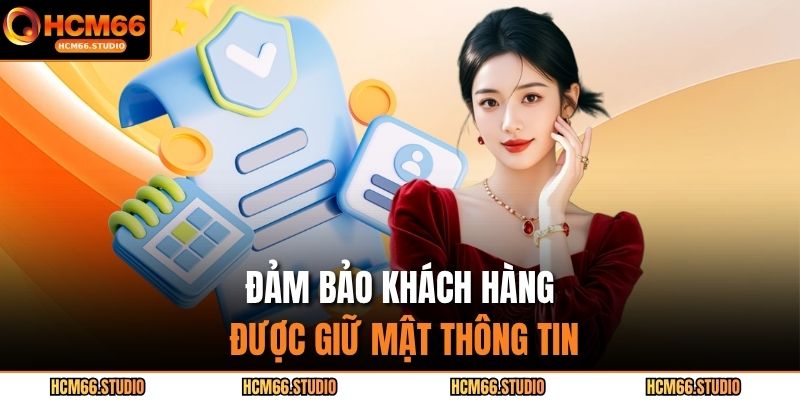 Đảm bảo khách hàng được giữ mật thông tin
