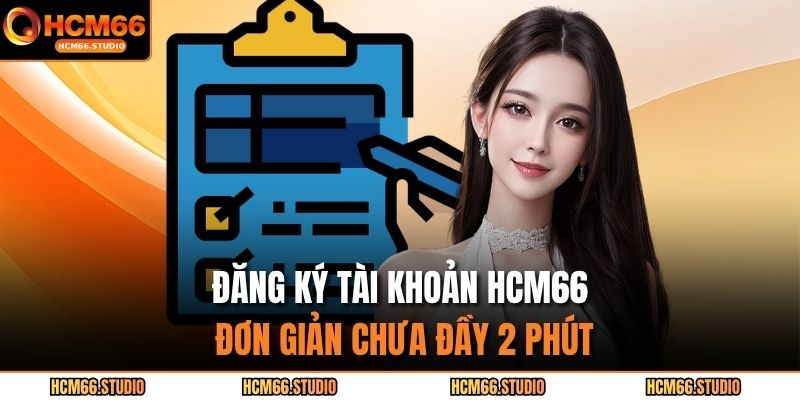 Đăng ký tài khoản HCM66 đơn giản chưa đầy 2 phút