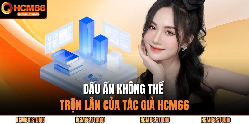 Dấu ấn không thể trộn lẫn của tác giả HCM66