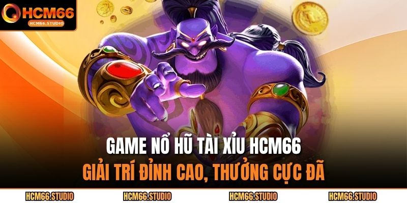 Nổ hũ tài xỉu HCM66