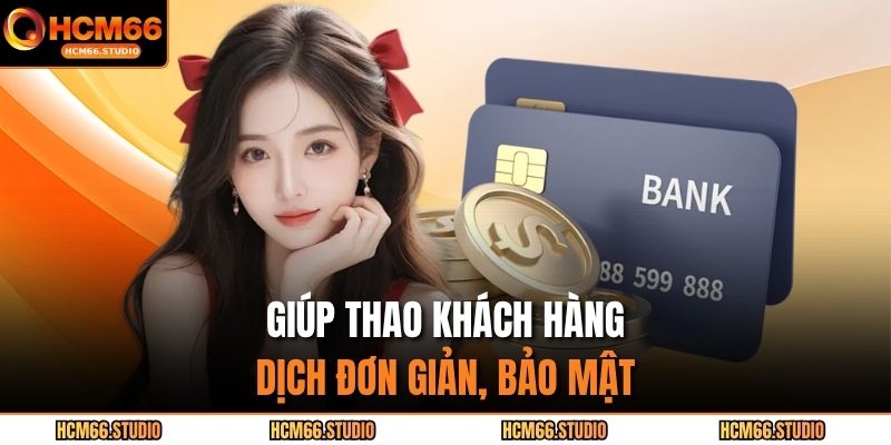 Giúp thao khách hàng dịch đơn giản, bảo mật.