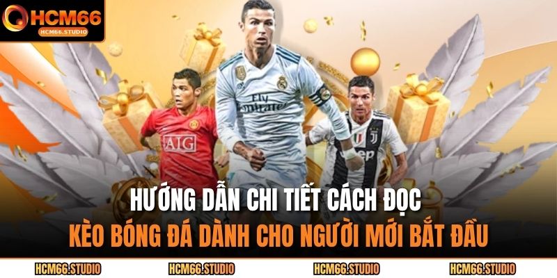 Cách Đọc Kèo Bóng Đá – Nắm Vững Kiến Thức Trước Khi Đặt Cược 3 Hướng dẫn chi tiết cách đọc kèo bóng đá dành cho người mới bắt đầu