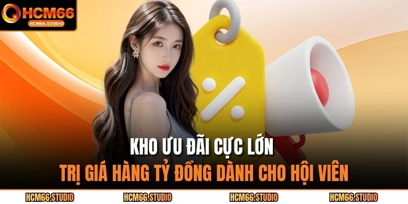 Kho ưu đãi cực lớn trị giá hàng tỷ đồng dành cho hội viên 
