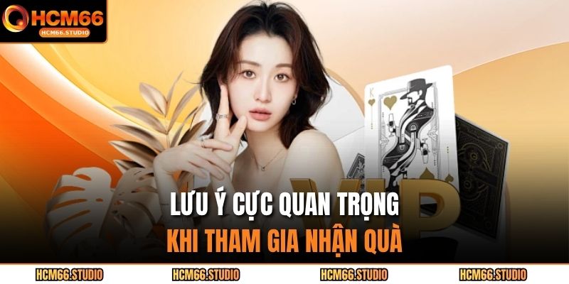 Lưu ý cực quan trọng khi tham gia nhận quà