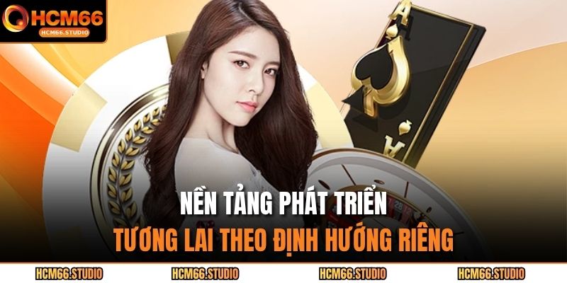 Nền tảng phát triển tương lai theo định hướng riêng