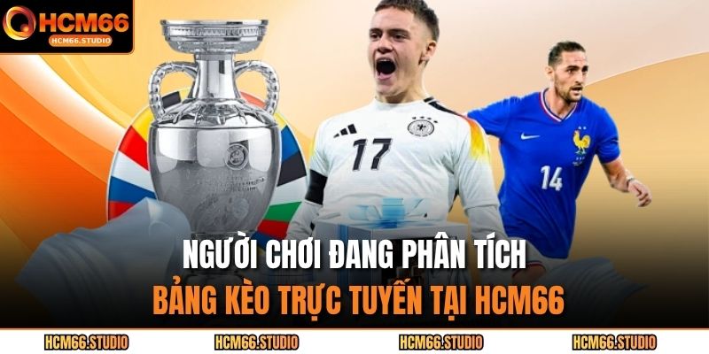 Người chơi đang phân tích bảng kèo trực tuyến tại HCM66