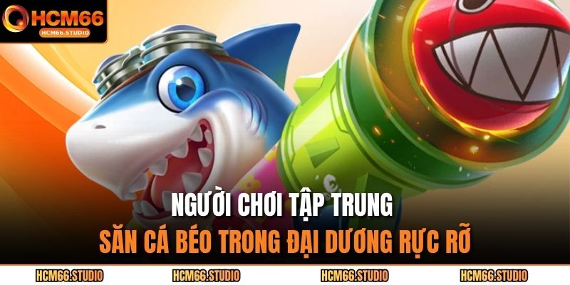 Bắn Cá Béo – Game Bắn Cá Siêu Vui, Săn Thưởng Liền Tay 2 Người chơi tập trung săn cá béo trong đại dương rực rỡ
