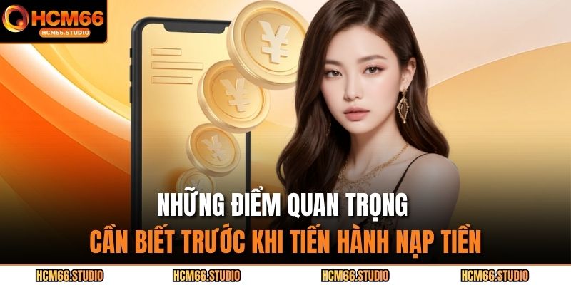 Những điểm quan trọng cần biết trước khi tiến hành nạp tiền