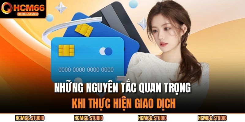 Những nguyên tắc quan trọng khi thực hiện giao dịch