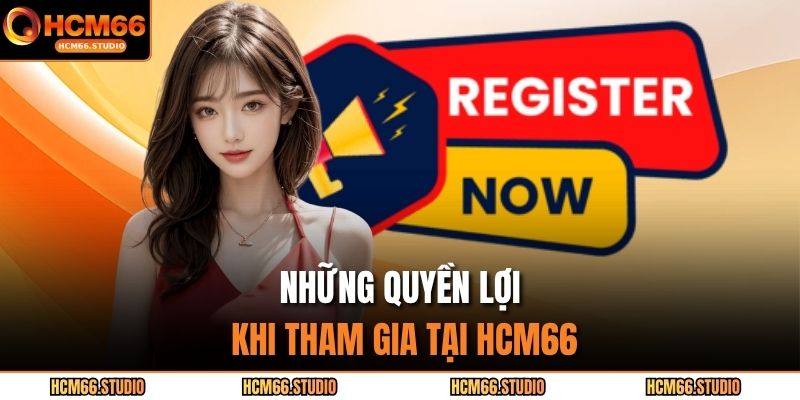 Những quyền lợi khi tham gia tại HCM66