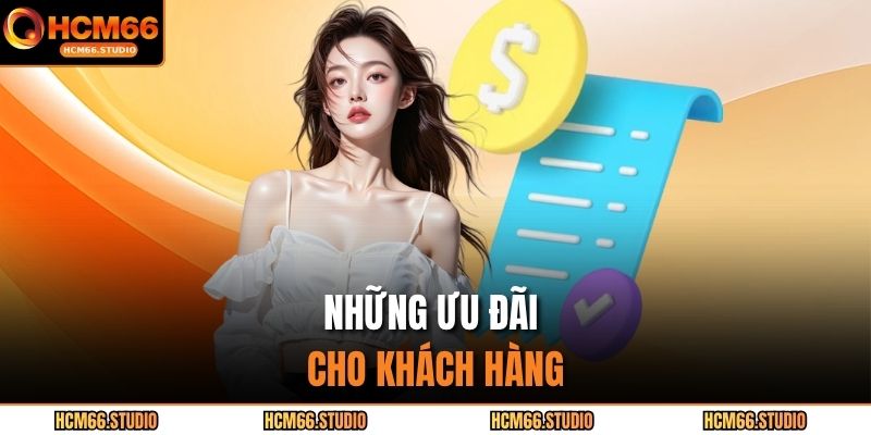 Chính Sách Bảo Mật HCM66 3 Những ưu đãi cho khách hàng