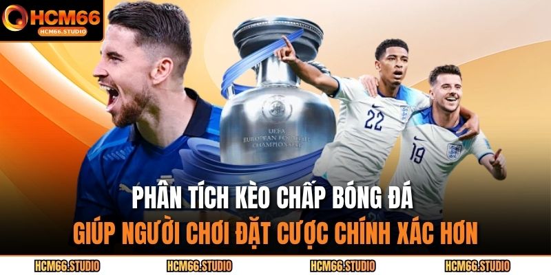 Kèo Chấp Bóng Đá – Hiểu Rõ Cách Tính Để Đặt Cược Hiệu Quả 2 Phân tích kèo chấp bóng đá giúp người chơi đặt cược chính xác hơn