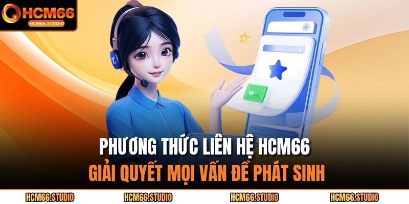 Phương thức liên hệ HCM66 giải quyết mọi vấn đề phát sinh